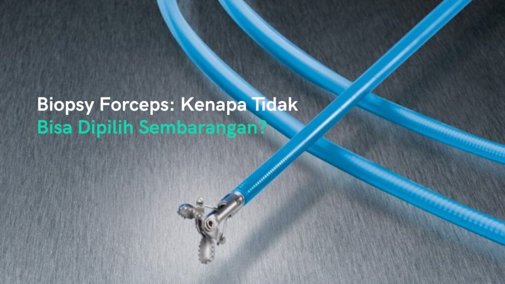 Biopsy Forceps: Kenapa Tidak Bisa Dipilih Sembarangan?